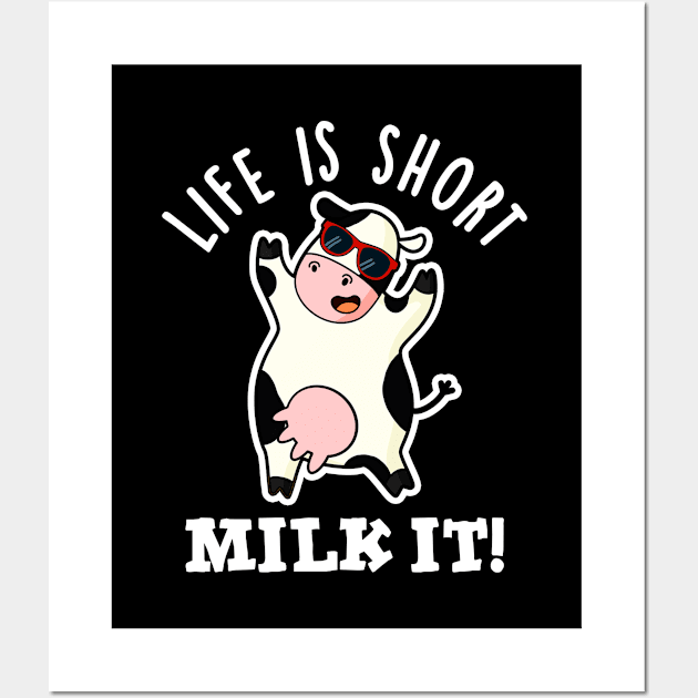 Life Is Short Milk It Cute Cow Pun Wall Art by punnybone